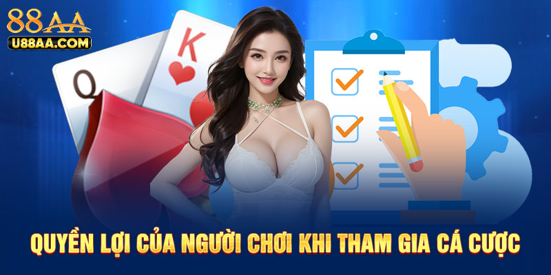 Quyền lợi của người chơi khi tham gia cá cược